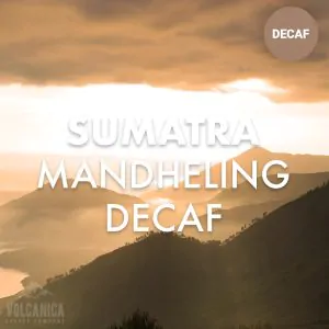 Volcanica Sumatra Decaf Coffee Mandheling